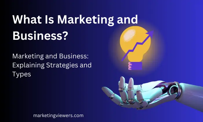 What Is Marketing and Business
