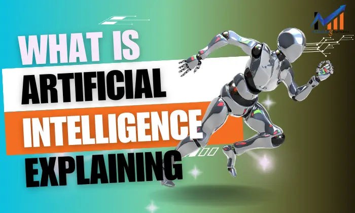 What is Artificial Intelligence, Explaining Artificial Intelligence